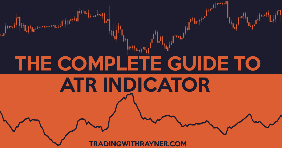 A Complete Guide To Atr Indicator - 