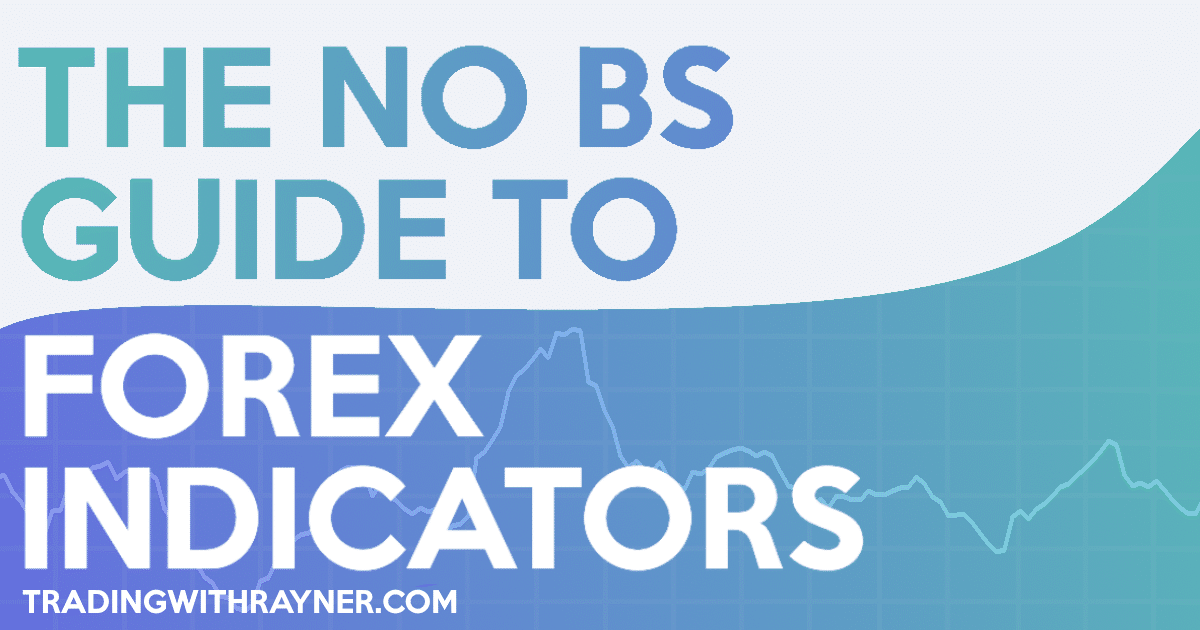 The No Bs Guide To Forex Indicators - 