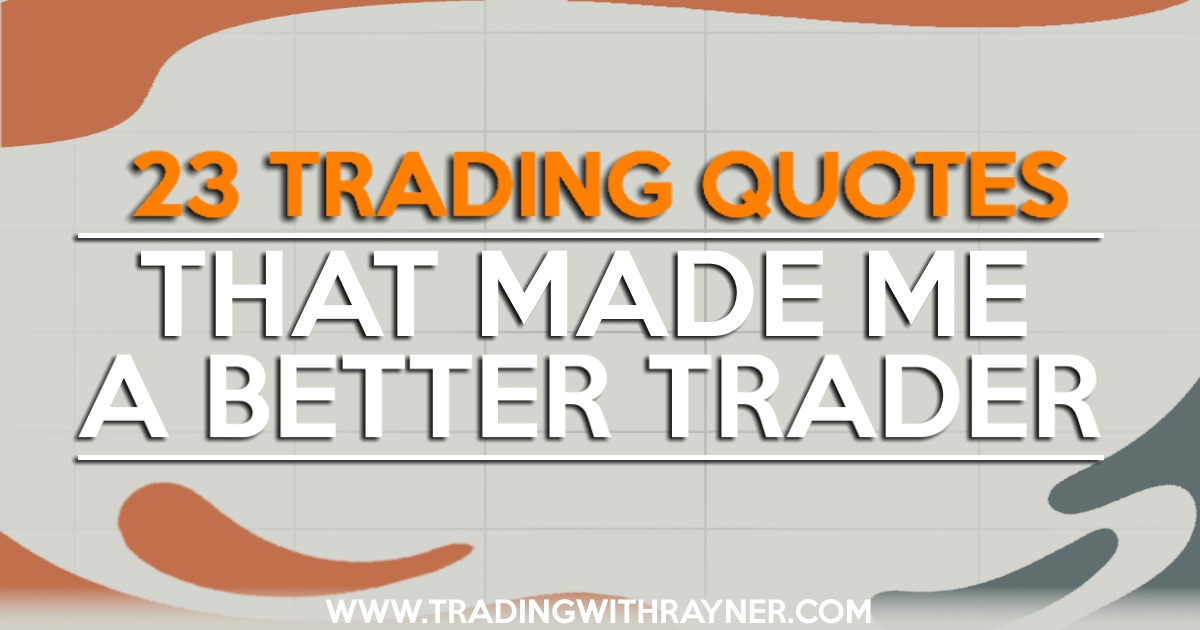 23 Trading Quotes That Made Me A Better Trader 23 Trading Quotes That Made Me A Better Trader